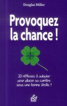 Couverture du livre « Provoquez la chance ! » de Douglas Miller aux éditions Esf