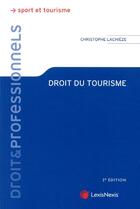 Couverture du livre « Droit du tourisme (2e édition) » de Christophe Lachieze aux éditions Lexisnexis