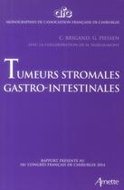 Couverture du livre « Tumeurs stromales gastro-intestinales » de Cecile Brigand et G. Piessen aux éditions Arnette