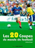 Couverture du livre « Les 20 coupes du monde de football » de Jerome Bergot aux éditions Ouest France