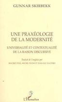 Couverture du livre « Praxeologie (une) de la modernite » de Gunnar Skirbekk aux éditions L'harmattan