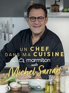 Couverture du livre « Un chef dans ma cuisine : Michel Sarran » de Michel Sarran et Marmiton aux éditions Michel Lafon