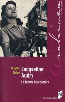 Couverture du livre « Jacqueline Audry ; la femme à la caméra » de Brigitte Rollet aux éditions Pu De Rennes