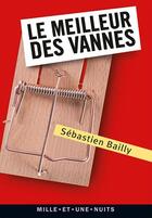 Couverture du livre « Le meilleur des vannes » de Sebastien Bailly aux éditions Fayard/mille Et Une Nuits