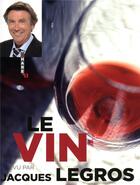 Couverture du livre « Le vin vu par jacques legros » de Legros Jacques aux éditions Hugo Image