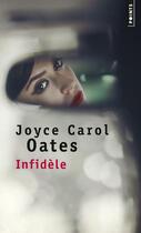 Couverture du livre « Infidèle » de Joyce Carol Oates aux éditions Points