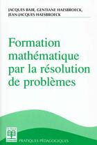 Couverture du livre « Formation mathemat.par resol.problemes » de Bair/Haesbroeck aux éditions De Boeck Superieur