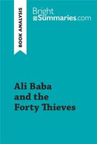 Couverture du livre « Ali Baba and the Forty Thieves (Book Analysis) : Detailed Summary, Analysis and Reading Guide » de Bright Summaries aux éditions Brightsummaries.com