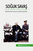 Couverture du livre « So?uk Sava? : Komünizme kar?? 45 y?ll?k mücadele » de Xavier De Weirt aux éditions 50minutes.com