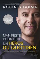 Couverture du livre « Manifeste pour être un heros du quotidien » de Robin Sharma aux éditions Guy Trédaniel