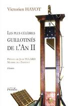 Couverture du livre « Les plus célèbres guillotinés de l'an II » de Victorien Hayot aux éditions Persee