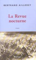Couverture du livre « La revue nocturne » de Bertrand Ailleret aux éditions Bartillat