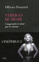 Couverture du livre « Les vertiges du désir » de Ollivier Pourriol aux éditions Nil Editions