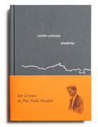 Couverture du livre « Sur la route de Pier Paolo Pasolini : contro-corrente » de Chantal Vey aux éditions Loco