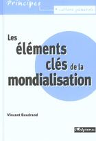 Couverture du livre « Les elements cles de la mondialisation » de Vincent Baudrand aux éditions Studyrama