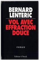 Couverture du livre « Vol avec effraction douce » de Bernard Lenteric aux éditions Editions 1