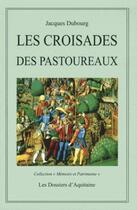 Couverture du livre « Les croisades des Pastoreaux (XIIIe et XIVe siècles) » de Jacques Dubourg aux éditions Dossiers D'aquitaine