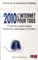 Couverture du livre « 2010, l'internet pour tous ; 15 mesures pour réduire la fracture numérique en France » de  aux éditions Jacob-duvernet