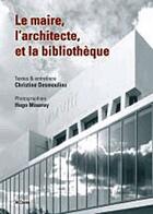 Couverture du livre « Le maire, l'architecte et la bibliothèque » de Christine Desmoulins aux éditions Al Dante