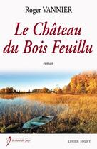 Couverture du livre « Le château du bois feuillu » de Roger Vannier aux éditions Lucien Souny