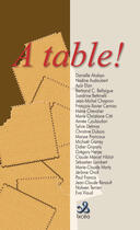 Couverture du livre « A Table! » de Collectif D'Auteurs aux éditions Ixcea