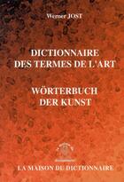 Couverture du livre « Dictionnaire des termes de l'art (2e édition) » de Jost Werner aux éditions Dicoland/lmd