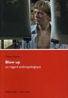Couverture du livre « Blow up ; un regard anthropologique » de Thierry Roche aux éditions Yellow Now