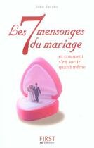 Couverture du livre « Les 7 Mensonges Du Mariage Et Comment S'En Sortir Quand Meme » de Clara Pernec et John Jacobs aux éditions First