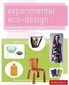 Couverture du livre « Experimental eco design ; architecture / fashion / product » de Brower/Mallory aux éditions Rotovision
