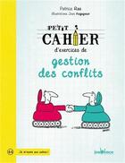 Couverture du livre « Petit cahier d'exercices ; de gestion des conflits » de Patrice Ras et Jean Augagneur aux éditions Jouvence