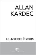 Couverture du livre « Le livre des esprits » de Allan Kardec aux éditions De Mortagne