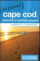 Couverture du livre « EXPLOREZ ; Cape Cod ; Nantucket et Martha's vineyard (édition 2018) » de Collectif Ulysse aux éditions Ulysse