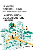 Couverture du livre « La révolution de l'agriculture urbaine » de Jennifer Cockrall-King aux éditions Ecosociete