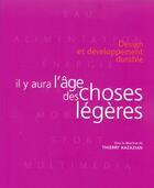 Couverture du livre « Il y aura l'age des choses legeres - design et developpement durable » de Kazazian Thierry aux éditions Edisens