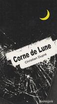 Couverture du livre « Corne de lune » de Christian Dupré aux éditions Cosmogone