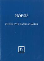 Couverture du livre « Noesis 19 / Penser Avec Daniel Charles » de  aux éditions Revue Noesis