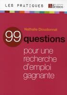 Couverture du livre « 99 questions pour une recherche d'emploi gagnante » de Dioudonnat Nath aux éditions Demos