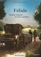 Couverture du livre « Felide, quatre saisons et trois maillets (tome 4) » de Jean-Pierre Ferrere aux éditions Alice Lyner