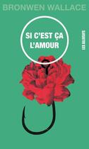 Couverture du livre « Si c'est ca l'amour » de Bronwen Wallace aux éditions Les Allusifs