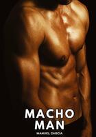 Couverture du livre « Macho Man : Histoires Érotiques Gay de Sexe Explicite » de Manuel Garcia aux éditions Tredition