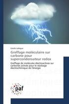 Couverture du livre « Greffage moleculaire sur carbone pour supercondensateur redox » de Lebegue-E aux éditions Presses Academiques Francophones