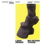 Couverture du livre « Lena henke: my fetish years /anglais/allemand » de Henke Lena aux éditions Spector Books