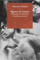 Couverture du livre « Figures de l'extase ; Eisenstein et l'esthéthique du pathos au cinéma » de Massimo Olivero aux éditions Mimesis
