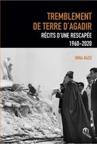 Couverture du livre « Tremblement de terre à Agadir ; récits d'une rescapée 1960-2020 » de Orna Baziz aux éditions Eddif Maroc