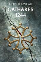 Couverture du livre « Cathares 1244 » de Olivier Taveau aux éditions Bragelonne