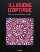 Couverture du livre « Illusions d'optique ; énigmes, jeux et illusions visuelles » de  aux éditions L'imprevu