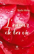 Couverture du livre « L'amour de la vie » de Miens Nathalie aux éditions Le Lys Bleu