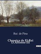 Couverture du livre « Chronica de El-Rei D.Affonso III » de Rui De Pina aux éditions Culturea