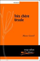 Couverture du livre « Très chère Ursule » de Mano Gentil aux éditions Serge Safran