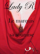 Couverture du livre « Le marquis et sa soumise » de Lady R. aux éditions Agnes Ruiz
